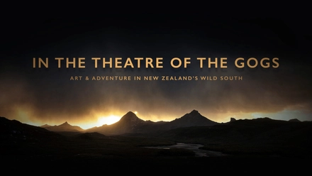 In The Theatre Of The Gogs: Art & Adventure In New Zealand's Wild South