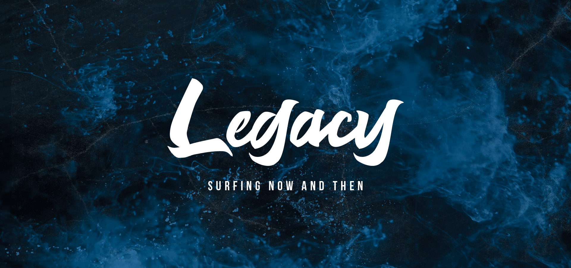 Legacy – Surfing Now & Then