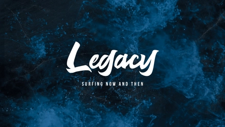 Legacy - Surfing Now & Then