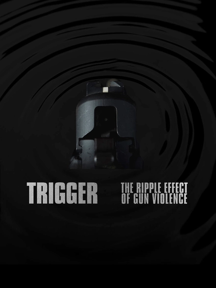 Trigger: The Ripple Effect of Gun Violence