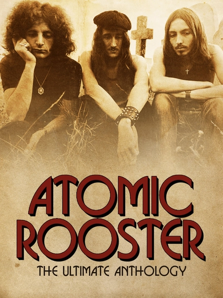 Atomic Rooster: The Ultimate Anthology