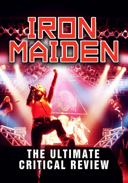 Iron Maiden: The Ultimate Critical Review