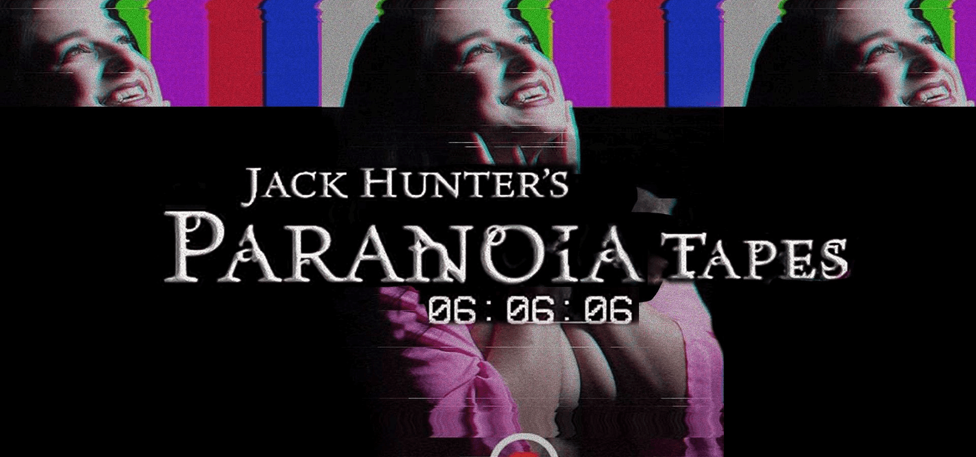 Jack Hunter’s Paranoia Tapes: 06:06:06 (English Burn-In)