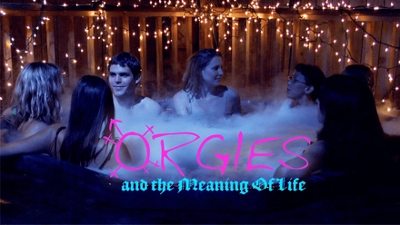 Orgies and the Meaning Of Life