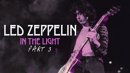 Led Zeppelin: In The Light Part 3