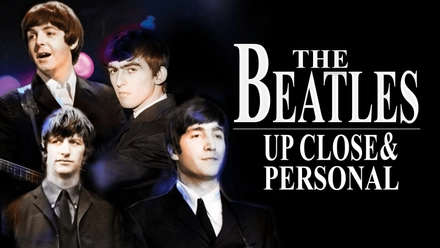 The Beatles: Up Close & Personal