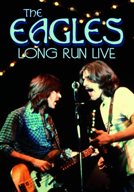 The Eagles: Long Run Live