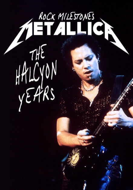 Rock Milestones: Metallica - The Halcyon Years