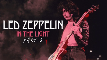 Led Zeppelin: In The Light Part 2